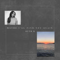 Ruth B. - Maybe Ill Find You Again